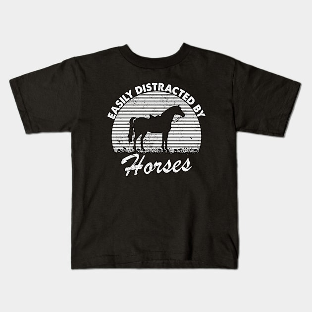 Easily Distracted By Horses - Equestrian Lover Kids T-Shirt by ChrifBouglas